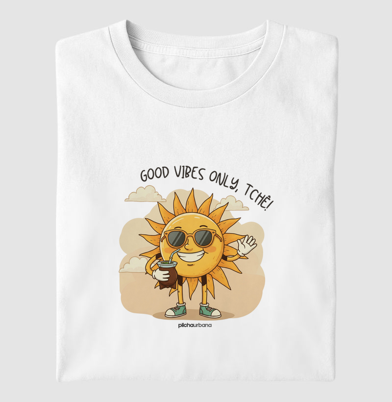 Good vibes only, tchê!