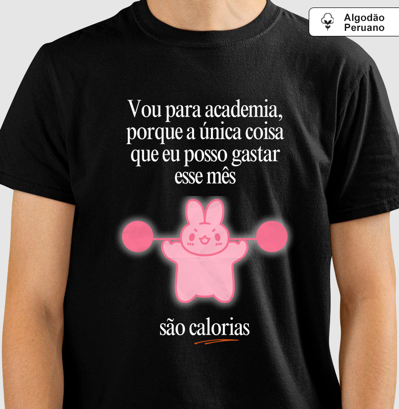 Vou na academia, porque a única coisa que eu posso gastar esse mês, são calorias