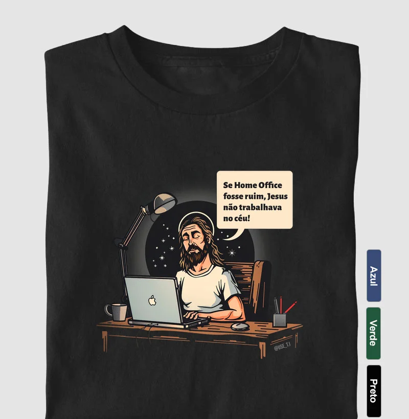 Camiseta "Se home Office fosse ruim, Jesus" T.I