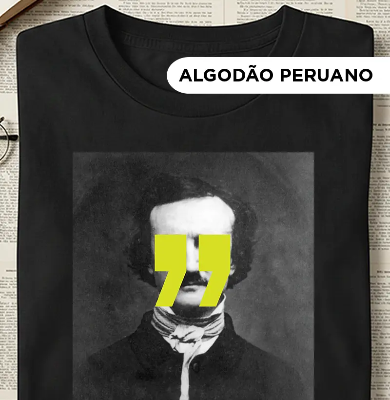 Camiseta Algodão Peruano - Edgar Allan Poe Quote
