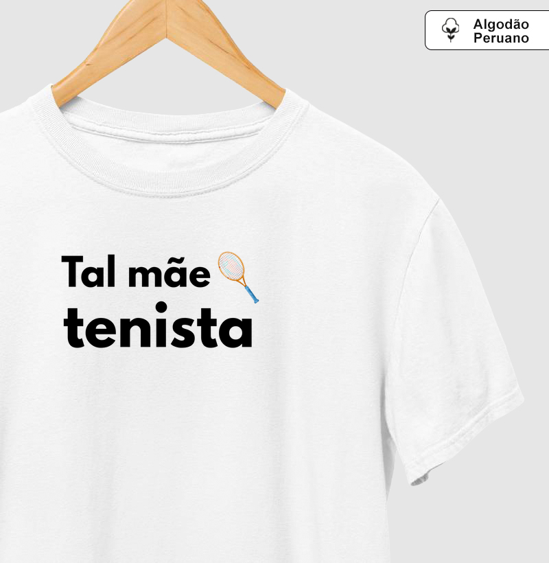 Tal mãe tenista - Coleção My Family - Algodão Premium