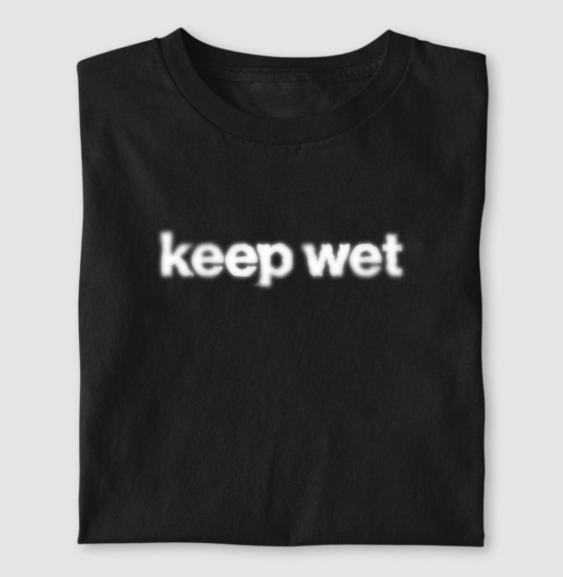 keep wet