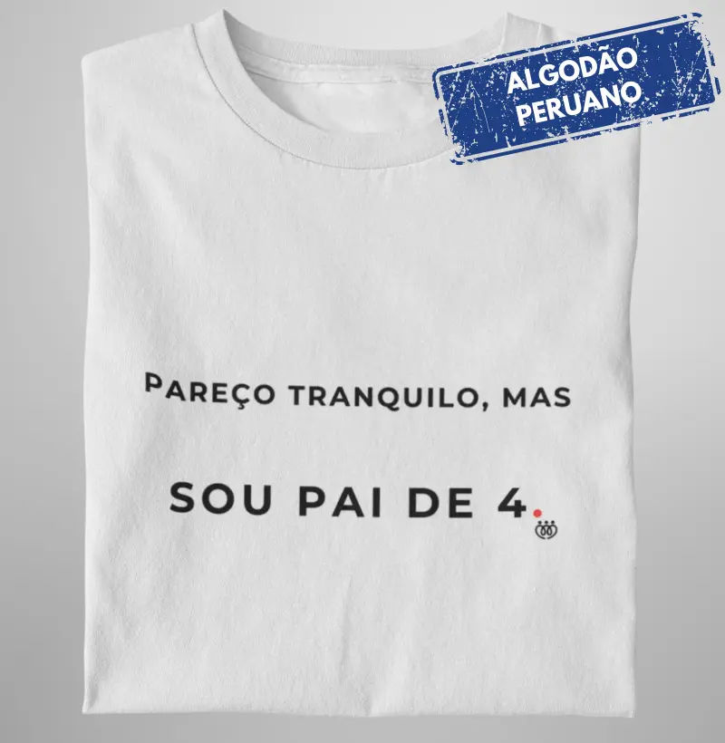 Pareço tranquilo, mas sou pai de 4 Premium