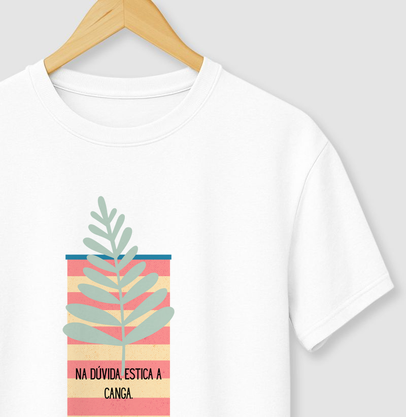 NA DÚVIDA, ESTICA A CANGA