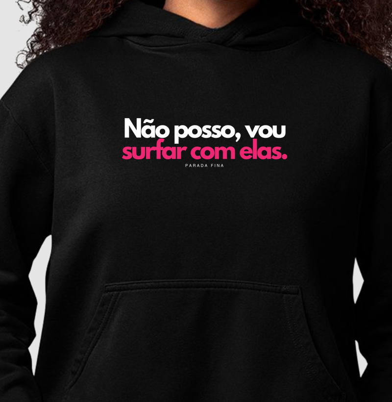 Não posso, vou surfar com elas