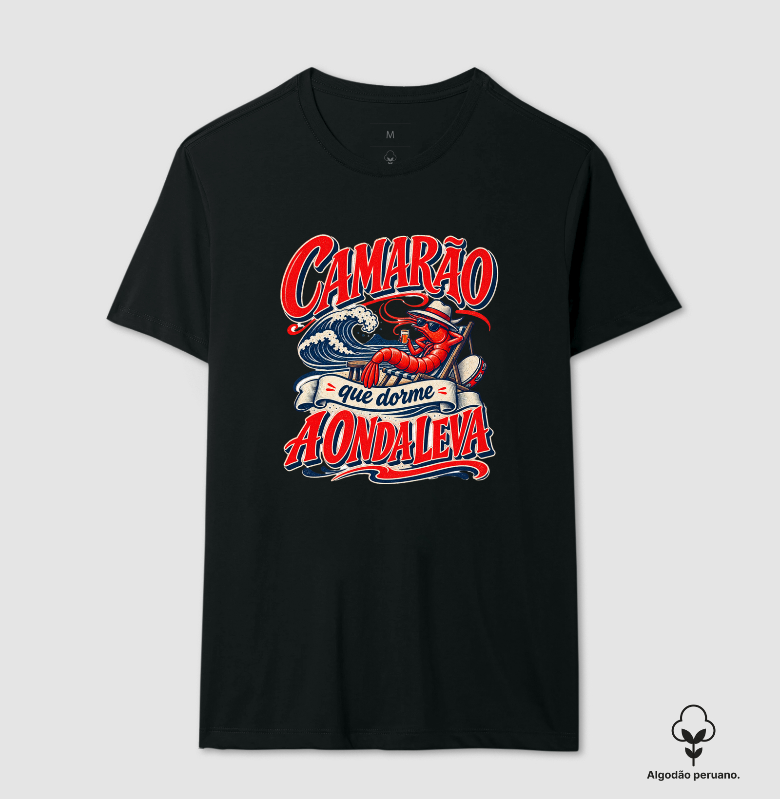 Camarão que dorme a onde leva II - Camiseta Algodão Peruano