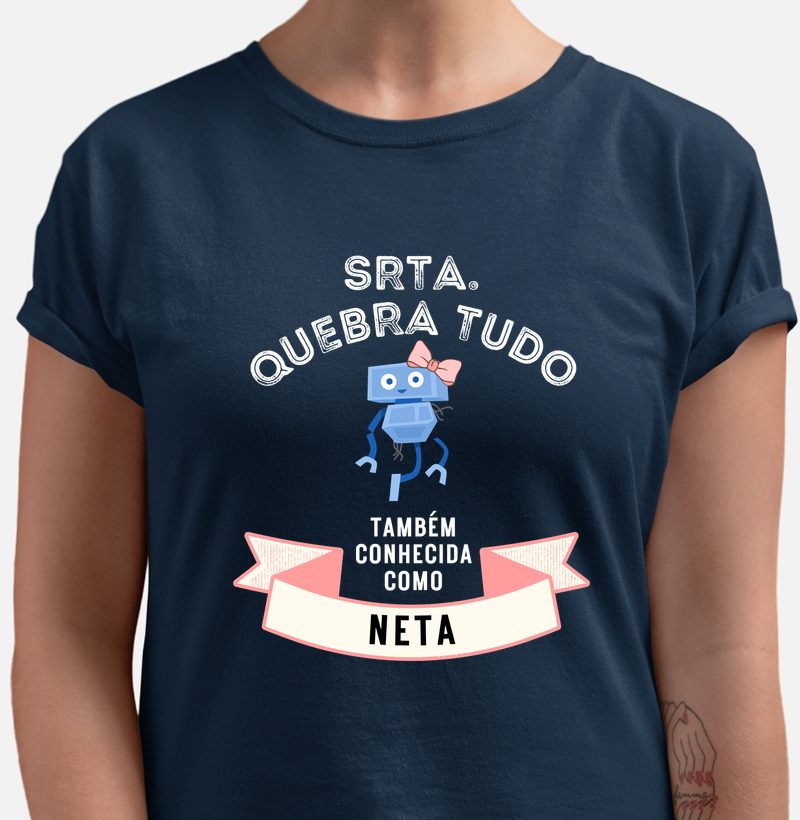 Camiseta Srta Quebra Tudo - Neta - Camiseta