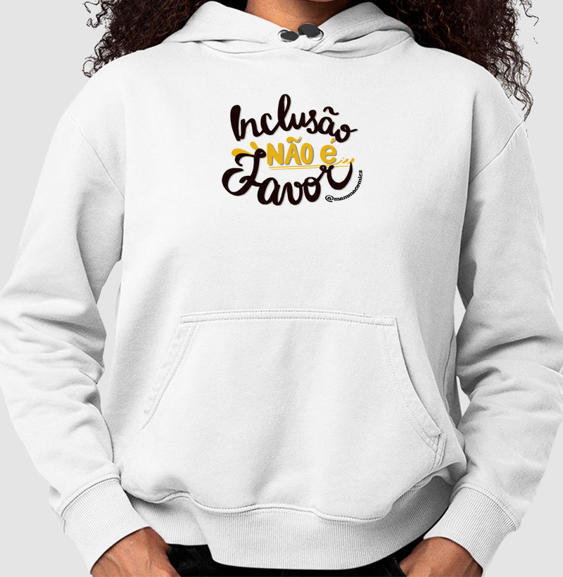 Inclusão Não é Favor Moletom