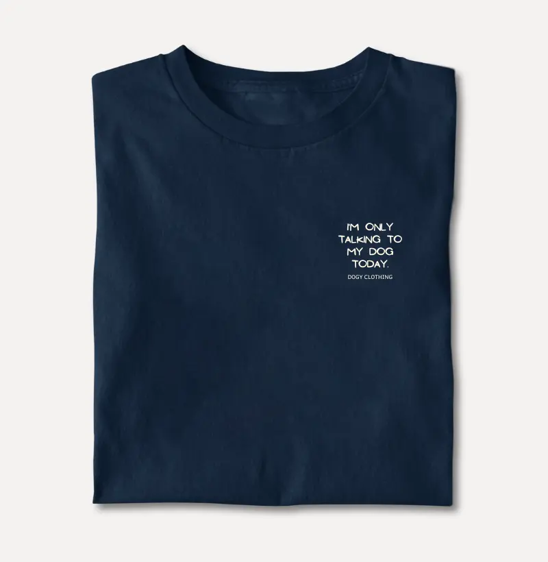 I'm Only Talking to My Dog Today