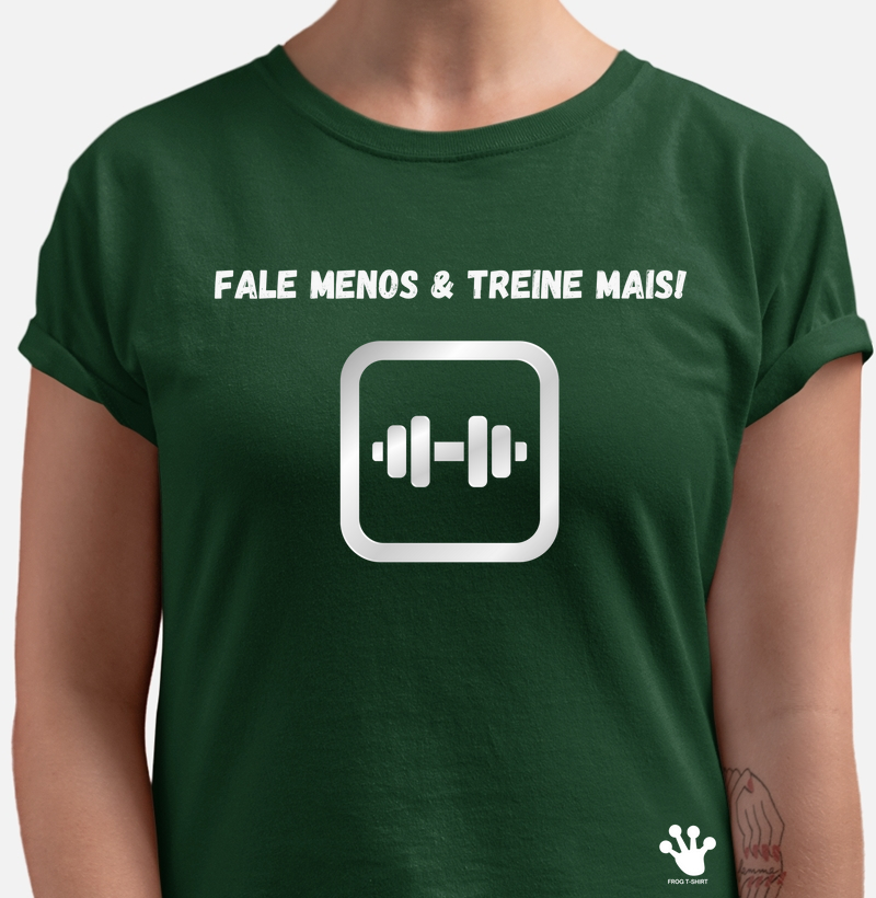 T-Shirt - Fale menos e treine mais