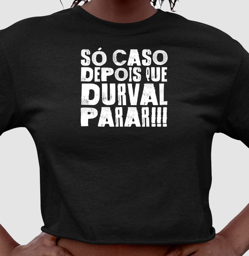 Camiseta Axé Só Caso Depois que Durval Parar!