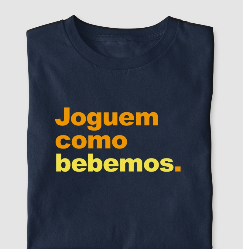 Joguem como bebemos - Camiseta