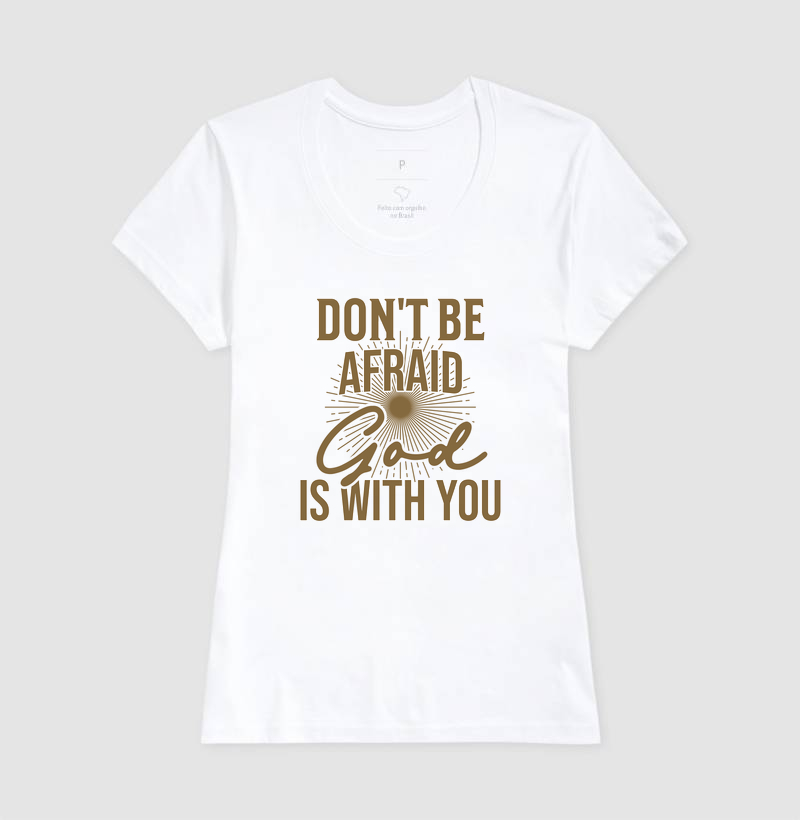 Don't Be Afraid - Estampa Dourada