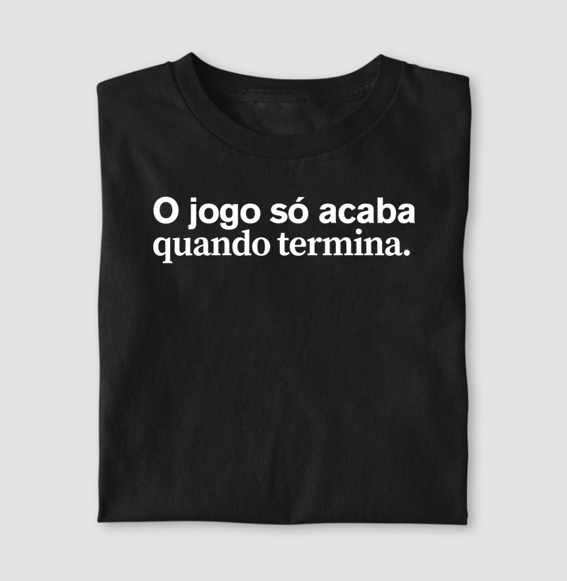O jogo só acaba quanto termina.