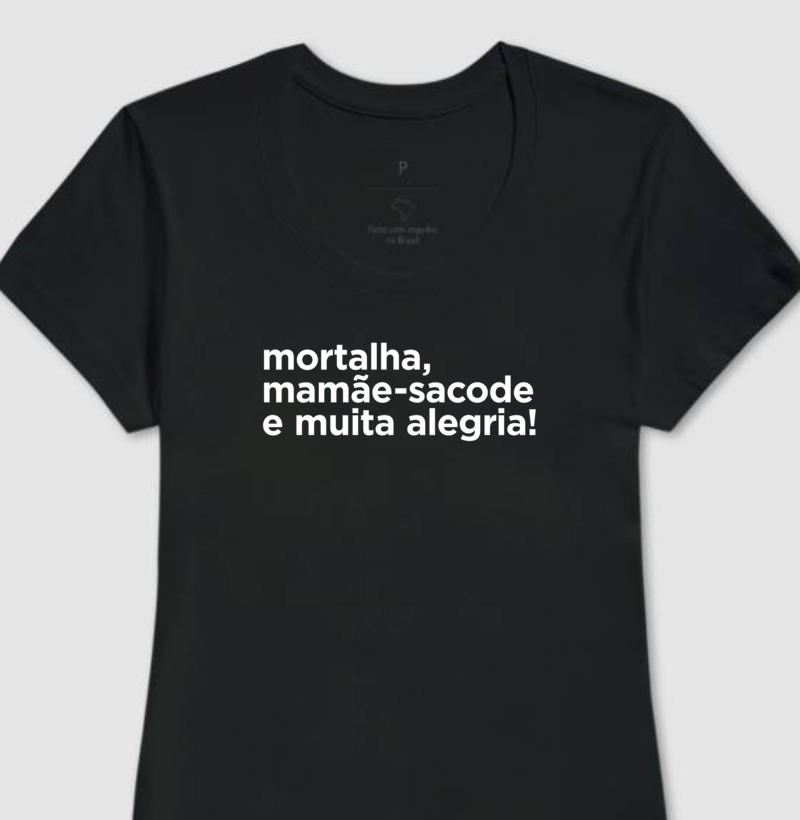 Camiseta Axé Mortalha, mamãe-sacode e muita alegria!