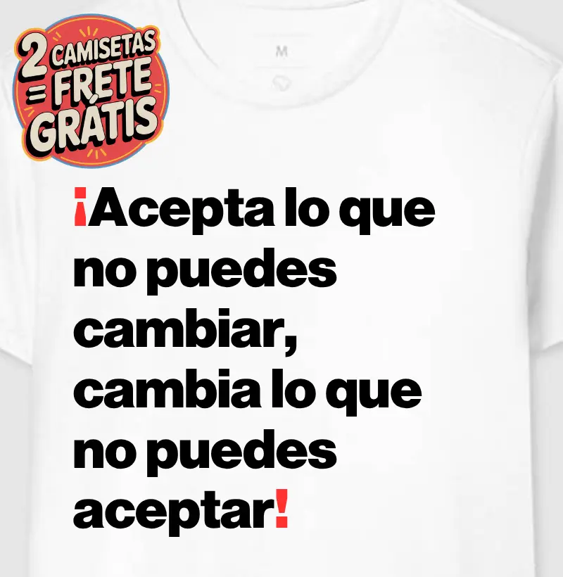 Camiseta Acepta lo que no puedes cambiar