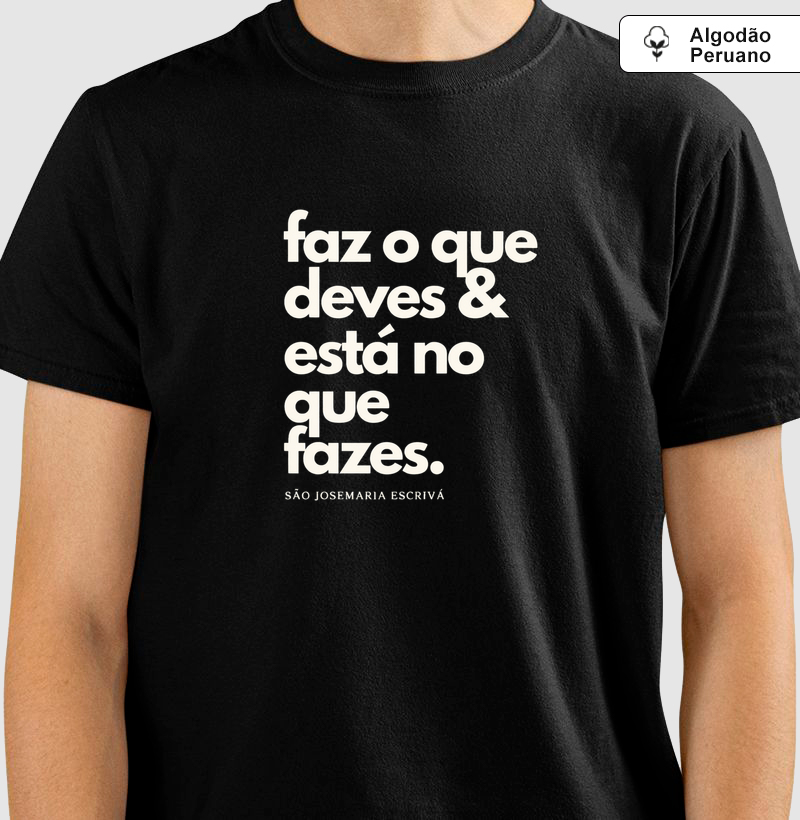 Camiseta Algodão Peruano Faz O Que Deves