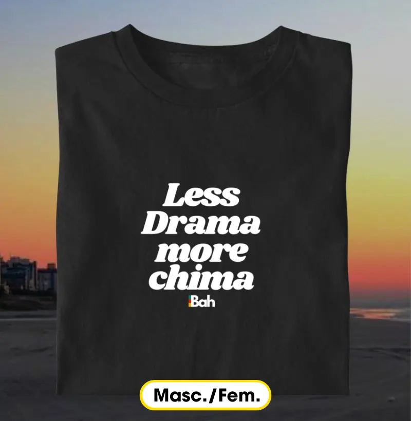 Less Drama more Chima