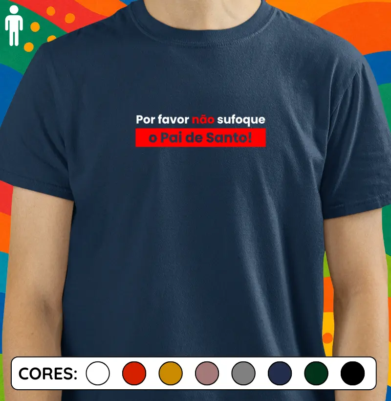 Por favor não sufoque o Pai de Santo