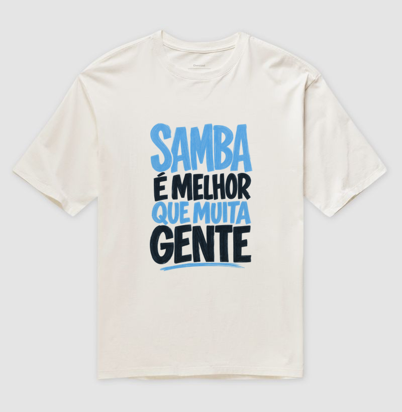 Samba é melhor que muita gente - Camiseta Oversized