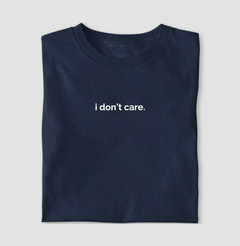 i don't care
