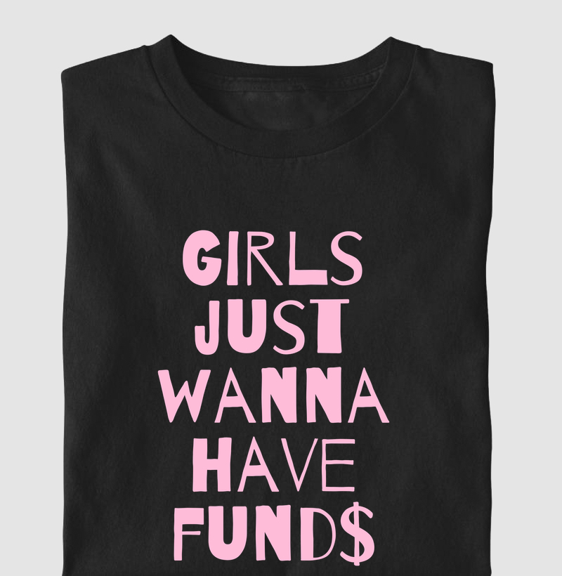 girls just wanna have fund$ - Camiseta