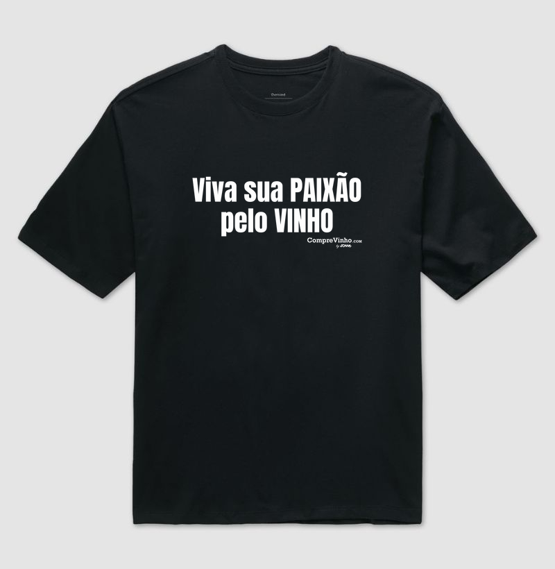 Camiseta Oversized Viva Sua Paixão pelo Vinho
