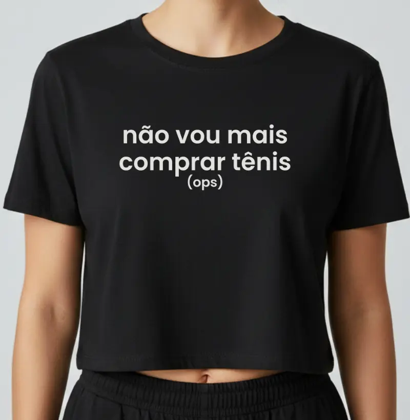 Cropped Corrida - Não Vou Mais Comprar Tênis