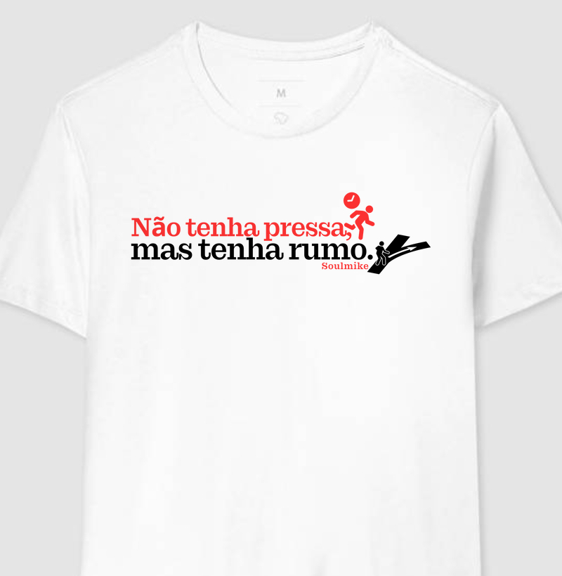 Não tenha pressa, mas tenha rumo!