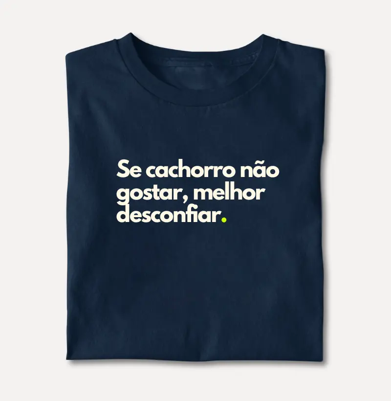 Se Cachorro não Gostar, Melhor Desconfiar