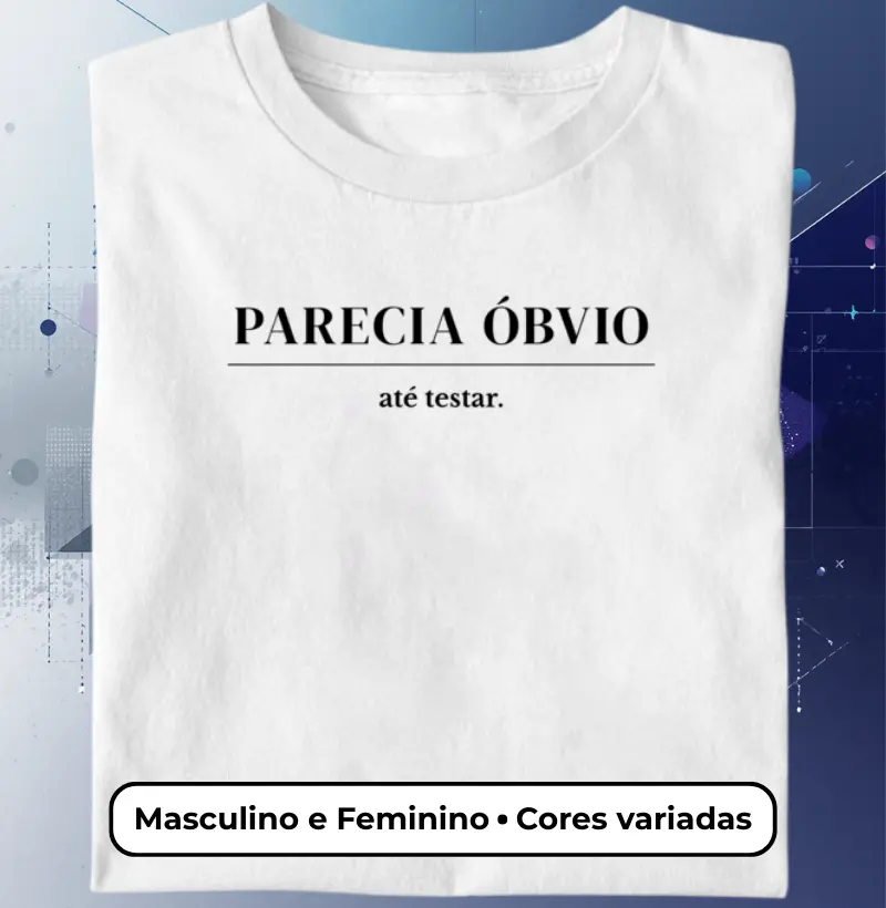 Camiseta Parecia Óbvio Até Testar – Método Científico Minimalista