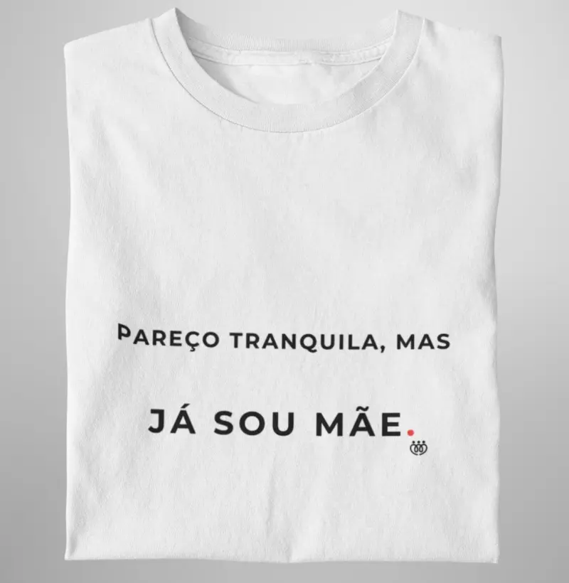 Pareço tranquila, mas já sou mãe