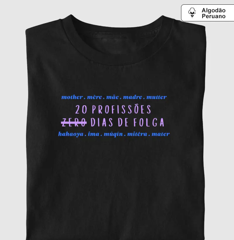 Zero Dias de Folga - Algodão Peruano Premium
