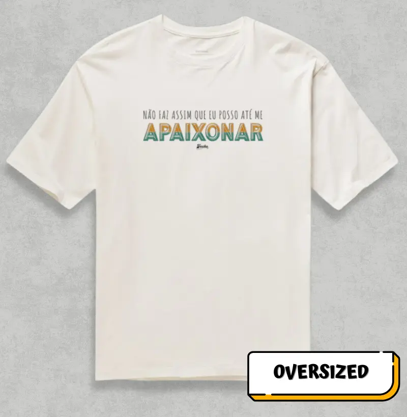 Não faz assim que eu posso até me apaixonar