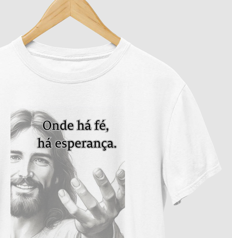 Camiseta Onde há fé, há Esperança - Camiseta