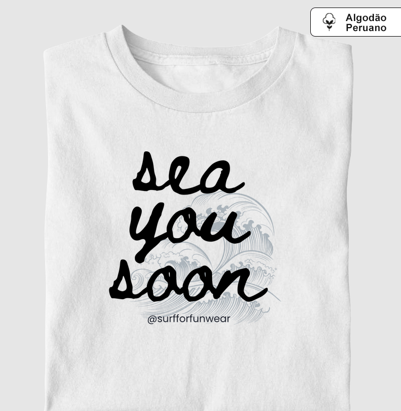 Sea you soon - Camiseta Algodão Peruano