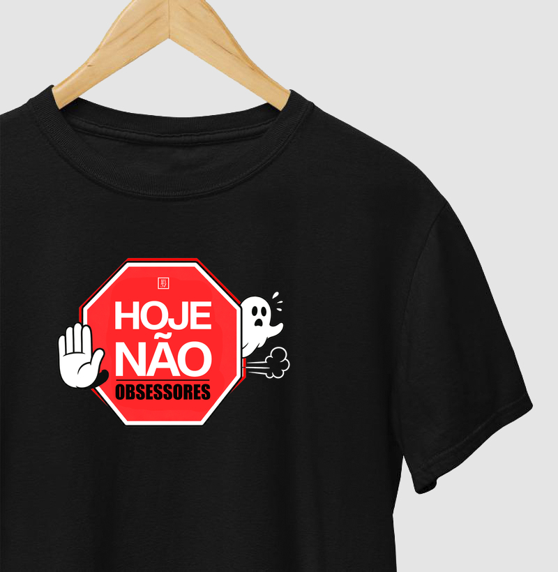 Camiseta Hoje Não, Obsessores