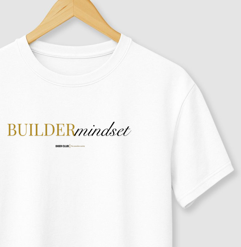 Builder mindset.