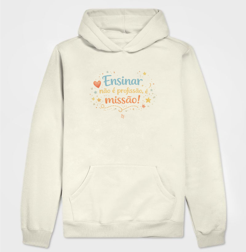 Ensinar não é profissão, é missão! - Hoodie Moletom