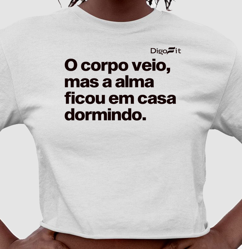 CROPPED ACADEMIA O CORPO VEIO MAS A ALMA FICOU EM CASA