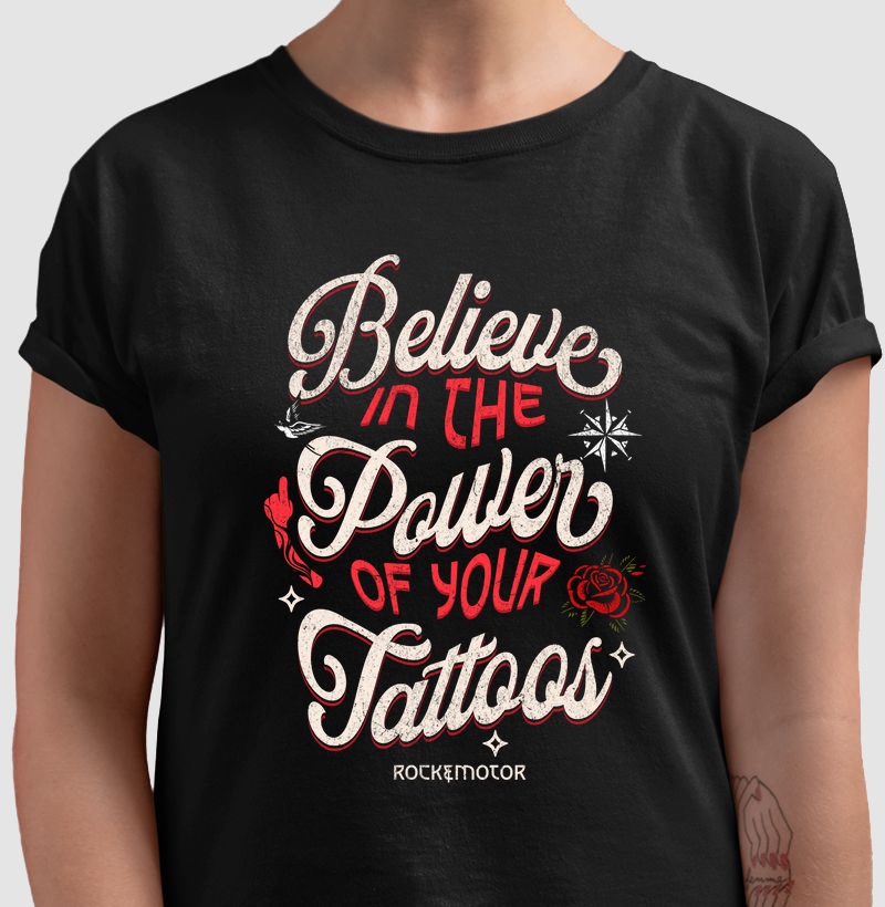 Believe in the Power of Your Tattoos
