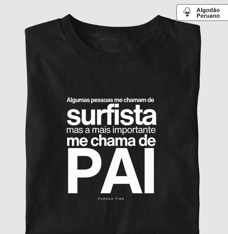 Alguns Me Chamam de Surfista, Mas a Mais Importante Me Chama de Pai