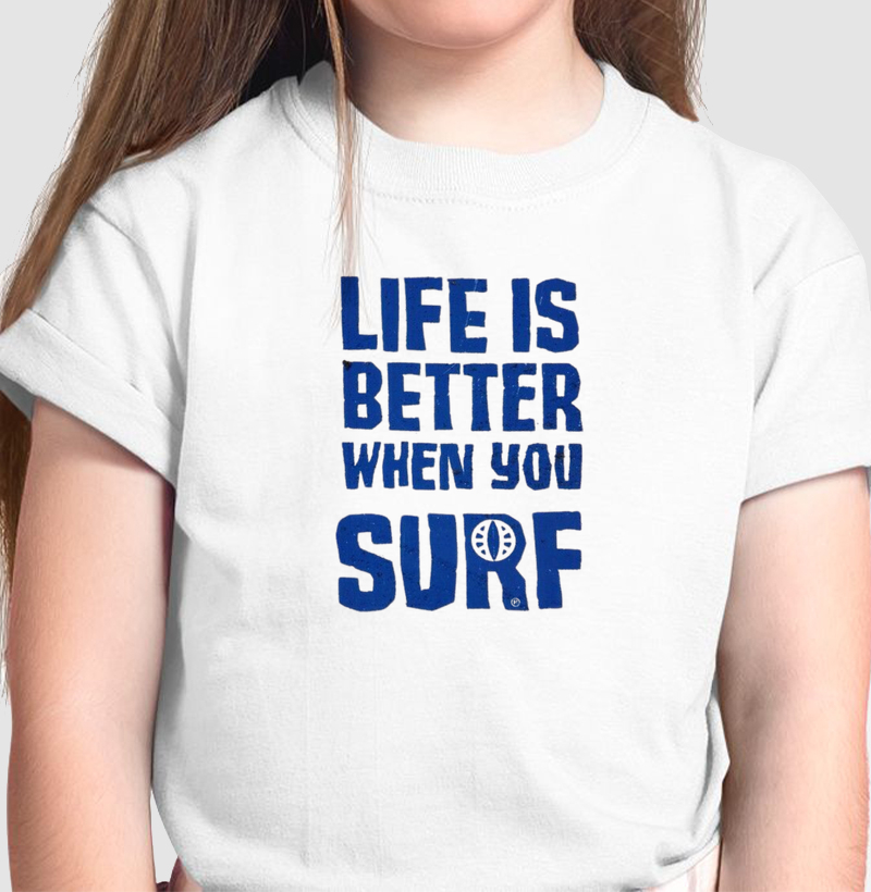 Camiseta Infantil | A vida é melhor quando você surf - Surf For Fun Wear