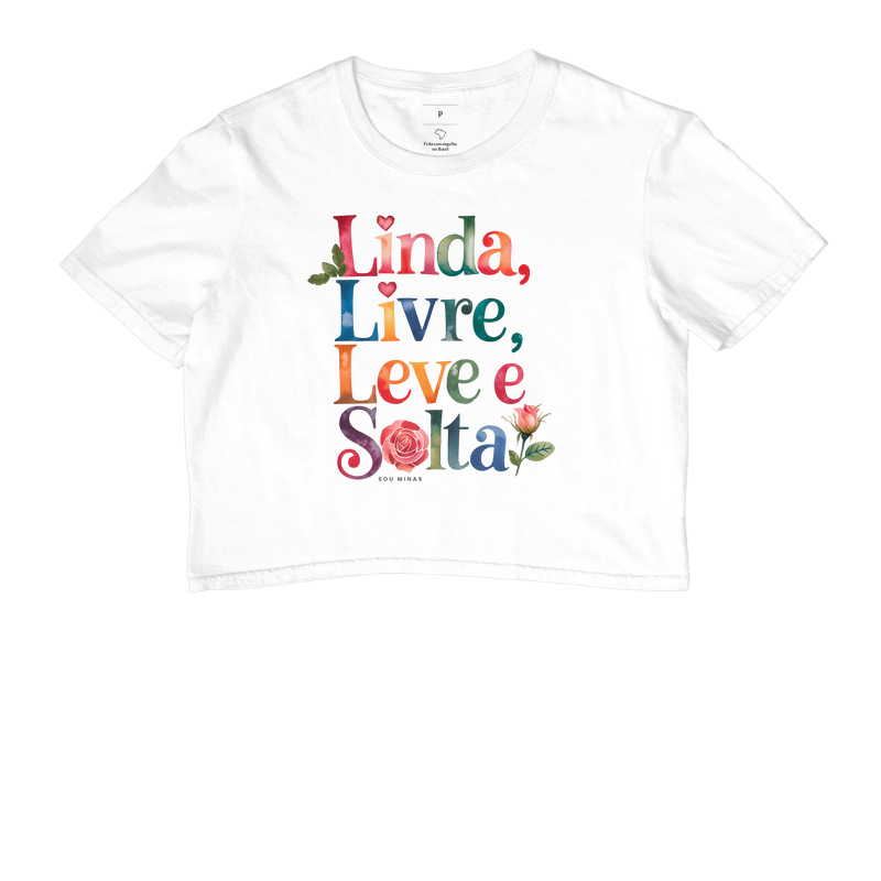 Camiseta Cropped Linda Livre Leve e Solta | Liberdade Feminina