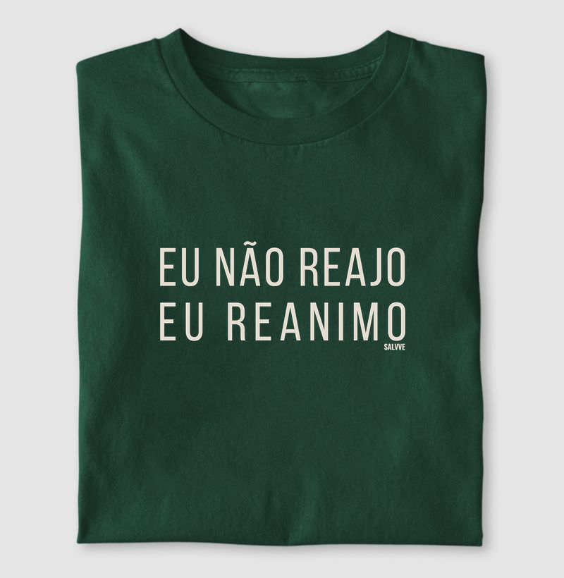 Eu não reajo, eu reanimo