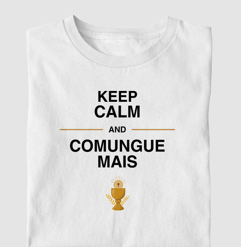 Keep Calm and Comungue Mais