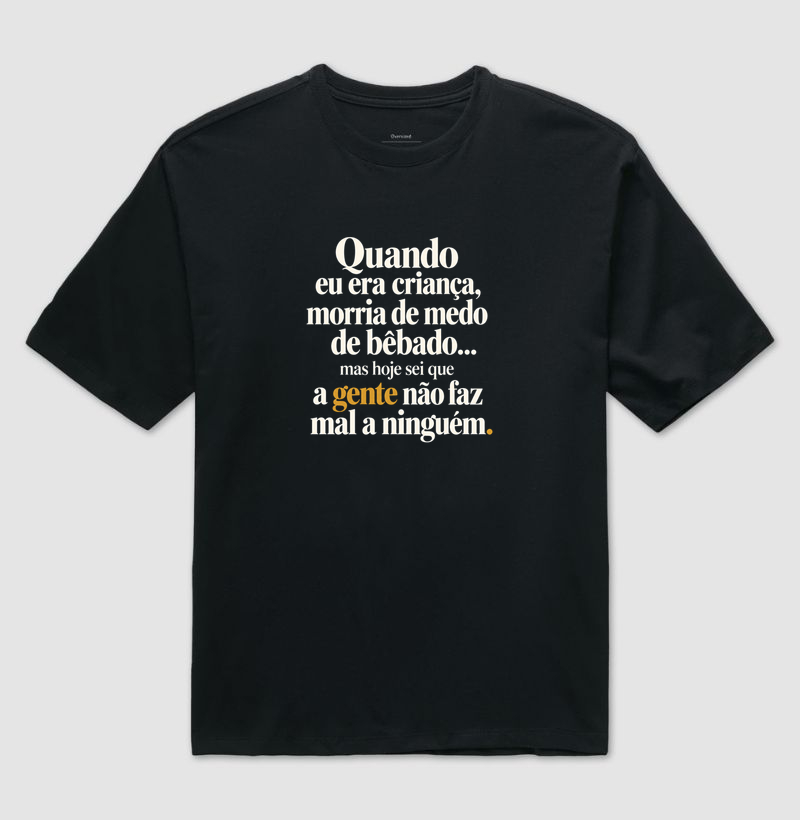 A Gente Não Faz Mal - Camiseta Oversized