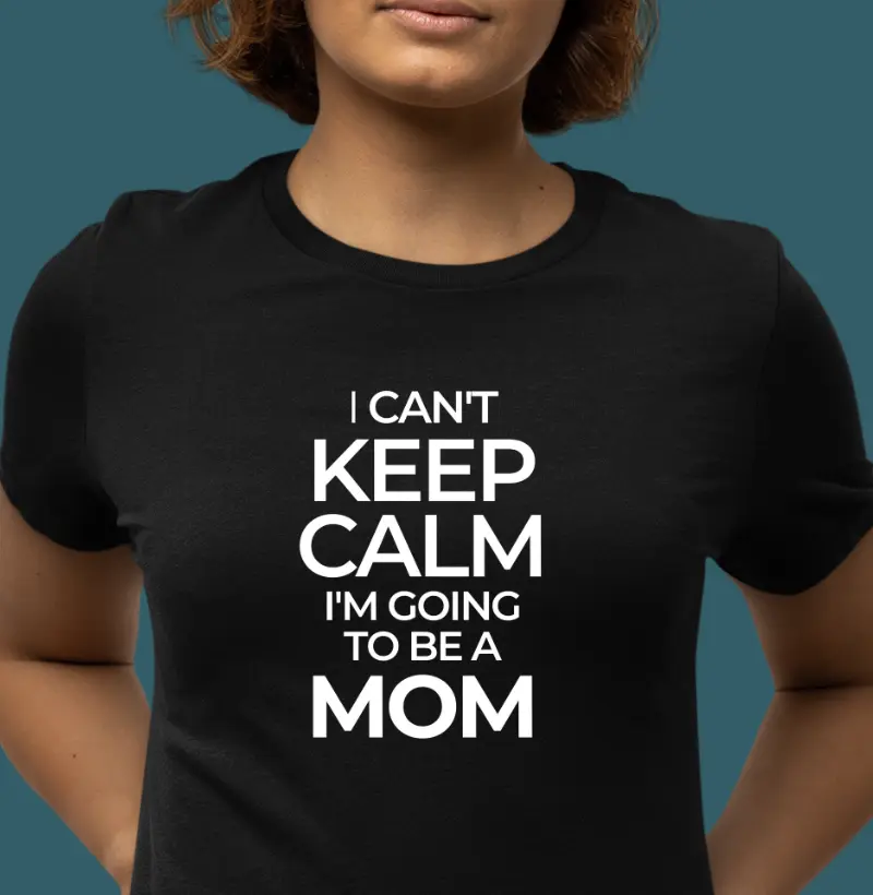 I can't keep calm, I'm going to be a mom