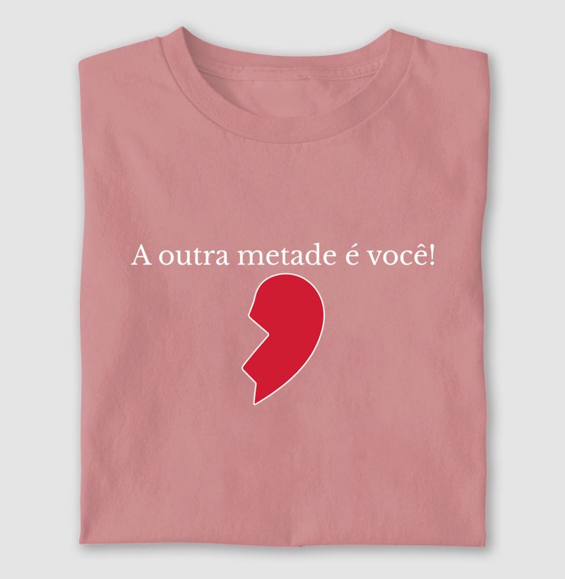 A outra metade é você! ❤️