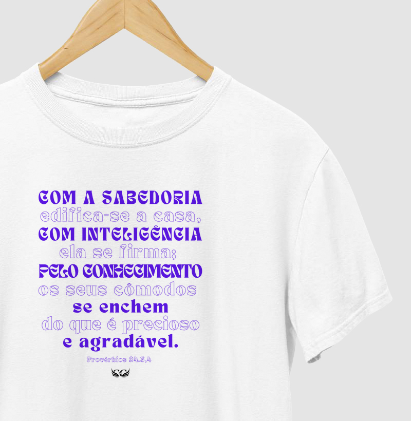 Camiseta Personalizada Com a Sabedoria edifica-se a casa